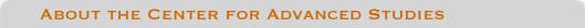About the Center for Advanced Studies